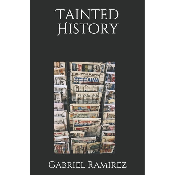 The Gabriel Ramirez: Tainted History (Paperback)