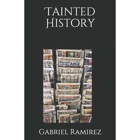 The Gabriel Ramirez: Tainted History (Paperback)