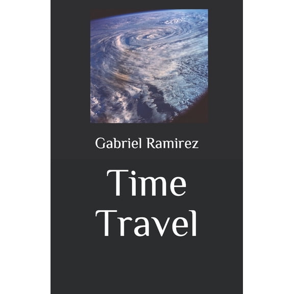 The Gabriel Ramirez: Time Travel (Paperback)