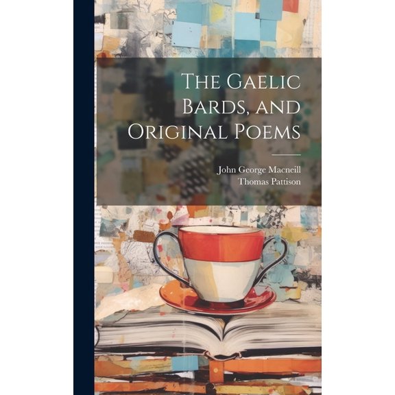 The Gaelic Bards, and Original Poems (Hardcover)