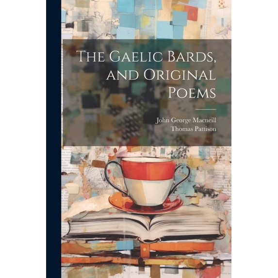 The Gaelic Bards, and Original Poems (Paperback)