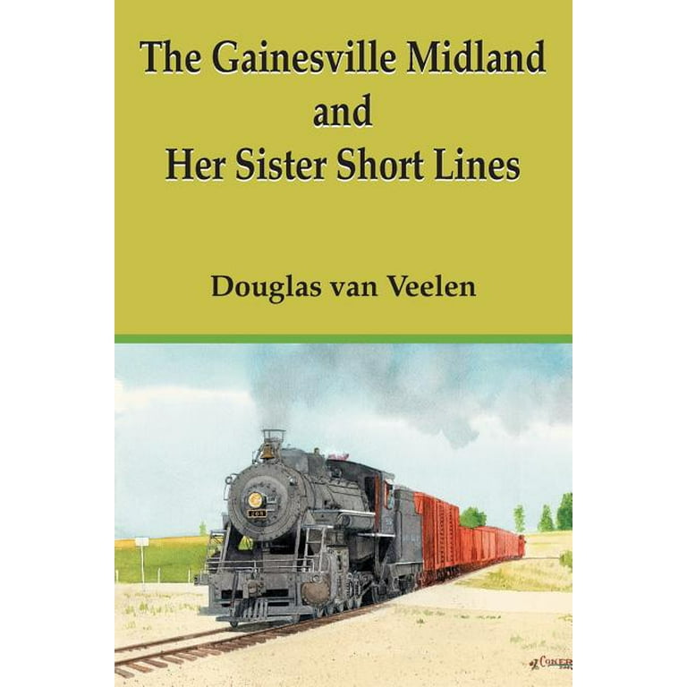 Douglas van Veelen THE GAINESVILLE MIDLAND AND HER SISTER SHORT