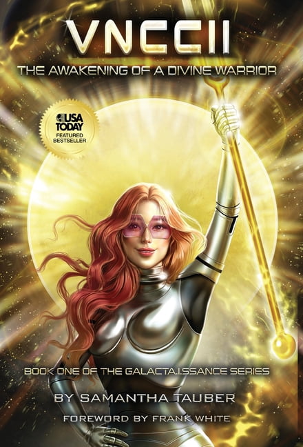 The Galacta.I.Ssance Vnccii: The Awakening of a Divine Warrior, Book 1, (Hardcover)