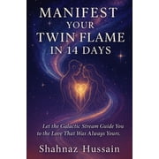 The Galactic Stream Manifest Your Twin Flame in 14 Days Let the Galactic Stream Guide You to the Love That Was Always Yours., Paperback