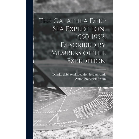 The Galathea Deep Sea Expedition, 1950-1952, Described by Members of the Expedition Hardcover 1013767632 9781013767630 Anton Frederick 1901-1961 Bruun