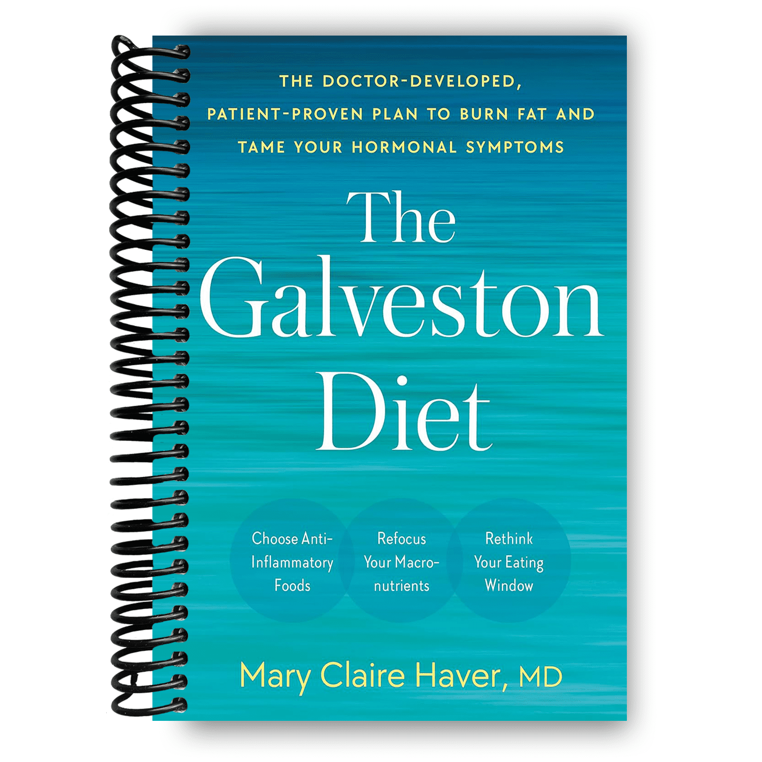 The Galveston Diet The DoctorDeveloped, PatientProven Plan to Burn Fat and Tame Your Hormonal