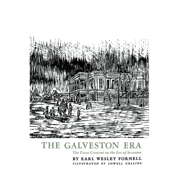 The Galveston Era: The Texas Crescent on the Eve of Secession, (Paperback)