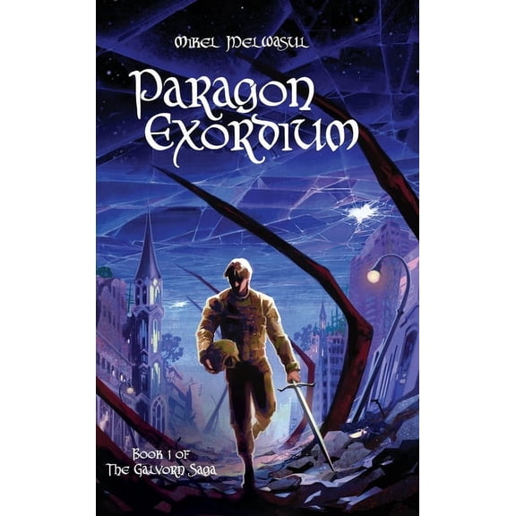 The Galvorn Saga Paragon Exordium: Epic Nobledark Military Fantasy, Book 1, (Hardcover)