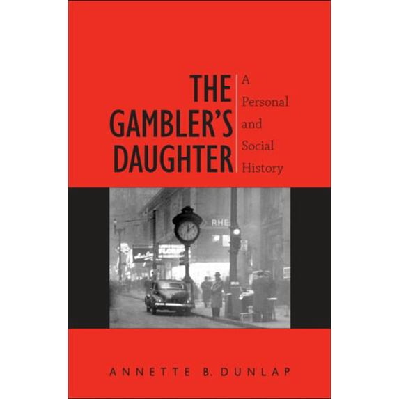 Pre-Owned The Gambler's Daughter: A Personal and Social History (Hardcover) 1438444397 9781438444390