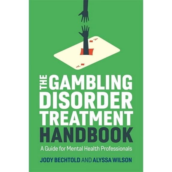 The Gambling Disorder Treatment Handbook: A Guide for Mental Health Professionals, (Paperback)