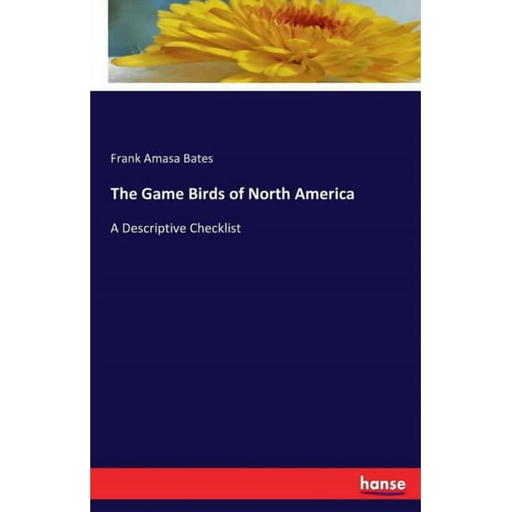 The Game Birds of North America: A Descriptive Checklist, (Paperback)