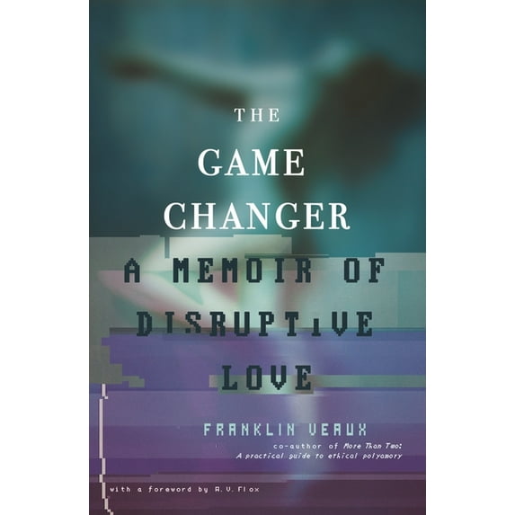 The Game Changer : A Memoir of Disruptive Love (Paperback)