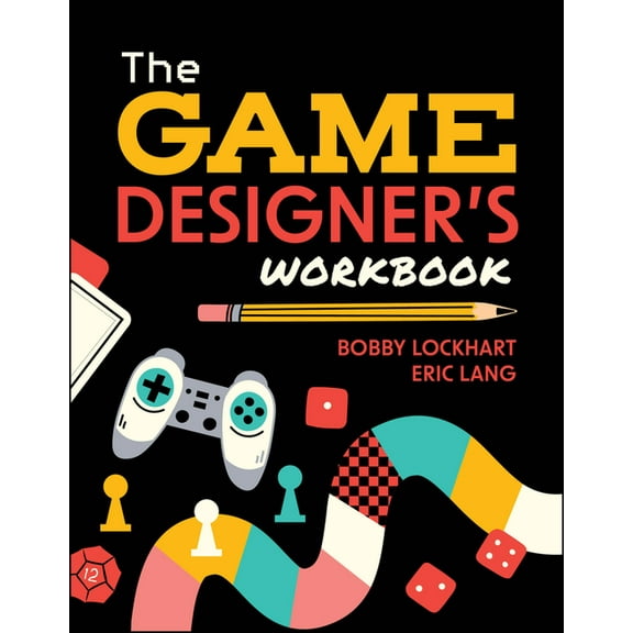 The Game Designer's Workbook: Hands-On Tools, Exercises, Walkthroughs, and Resources for New Game Designers, (Paperback)