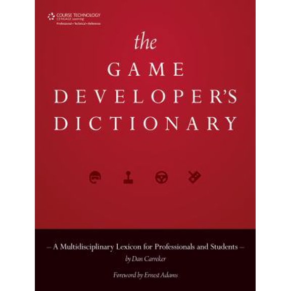 Pre-Owned The Game Developer's Dictionary: A Multidisciplinary Lexicon for Professionals and Students (Hardcover) 1435460812 9781435460812