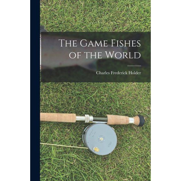 The Game Fishes of the World, (Paperback)