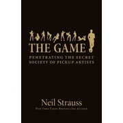 The Game Penetrating the Secret Society of Pickup Artists, Hardcover