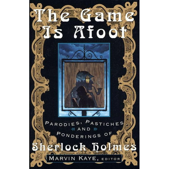 The Game Is Afoot: Parodies, Pastiches and Ponderings of Sherlock Holmes, (Paperback)