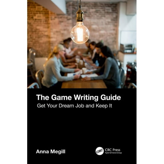 The Game Writing Guide: Get Your Dream Job and Keep It, (Paperback)
