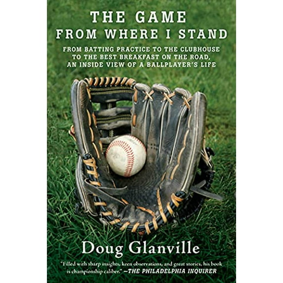 Pre-Owned The Game from Where I Stand: From Batting Practice to the Clubhouse to the Best Breakfast on the Road, an Inside View of a Ballplayer's Life (Paperback) 031257309X 9780312573096