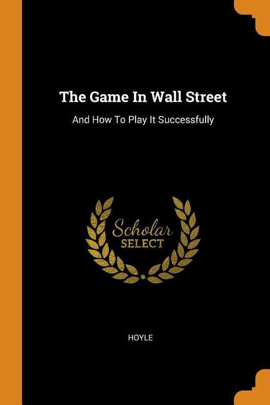 The Game in Wall Street: And How to Play It Successfully Paperback