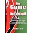 thumbnail image 1 of The Game of Basketball: Basketball Fundamentals, Intangibles and Finer Points of the Game for Coaches, Players and Fans, 1 of 1