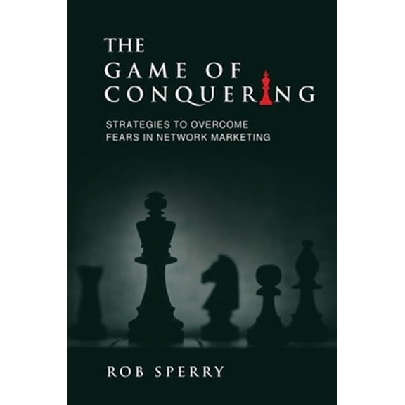Pre-Owned The Game of Conquering: Strategies To Overcome Fears In Network Marketing (Paperback) 1734381701 9781734381702