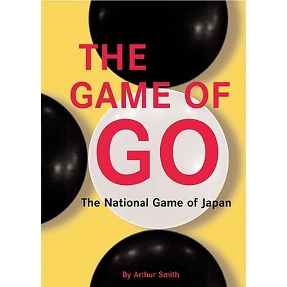 Pre-Owned The Game of Go: The National Game of Japan the National Game of Japan (Paperback) 0804802025 9780804802024