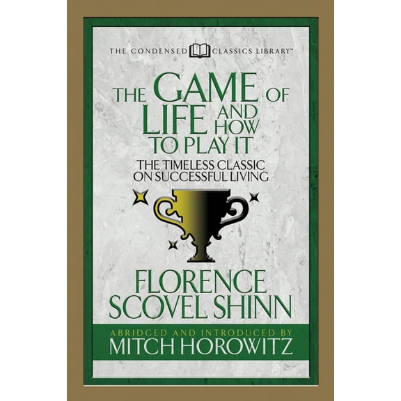The Game of Life and How to Play It (Condensed Classics): The Timeless Classic on Successful Living, (Paperback)