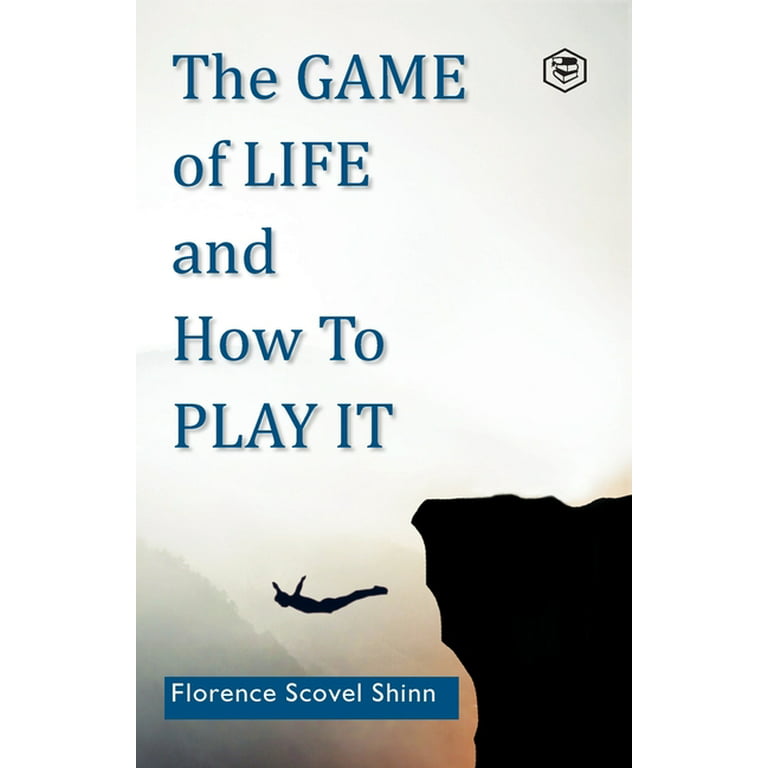 The Game of Life and How to Play It - by Florence Scovel Shinn (Paperback)