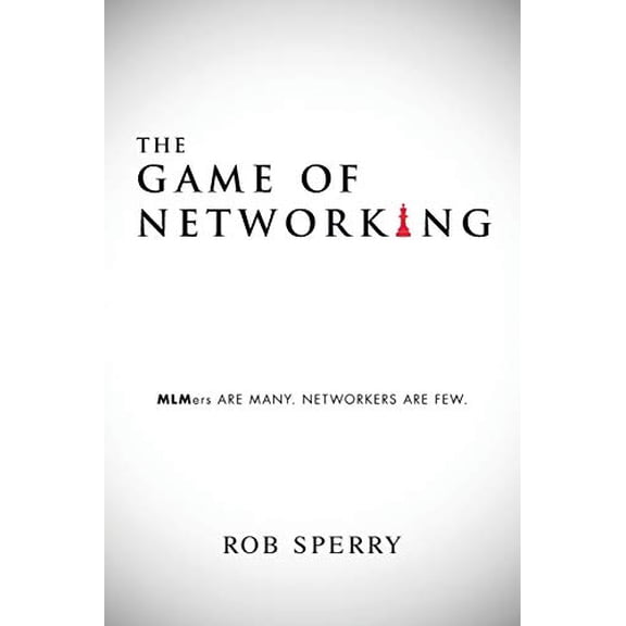 Pre-Owned The Game of Networking: MLMers ARE MANY. NETWORKERS ARE FEW. (Paperback) 1640074848 9781640074842