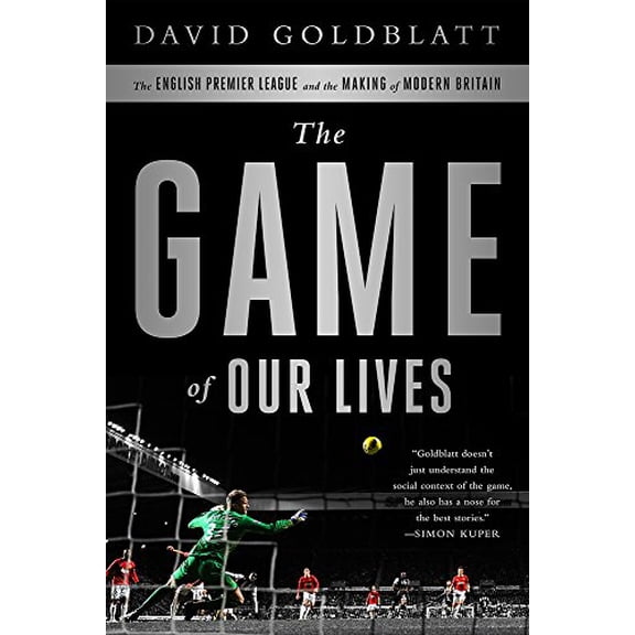 Pre-Owned The Game of Our Lives: The English Premier League and the Making of Modern Britain, 9781568585062, 1568585063, Hardcover,