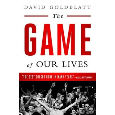The Game of Our Lives : The English Premier League and the Making of Modern Britain (Paperback)