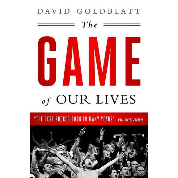 The Game of Our Lives: The English Premier League and the Making of Modern Britain, (Paperback)