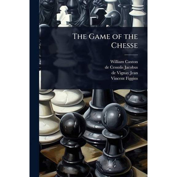 The Game of the Chesse, (Paperback)