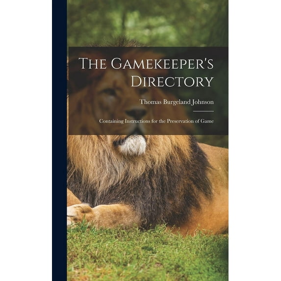 The Gamekeeper's Directory: Containing Instructions for the Preservation of Game, (Hardcover)