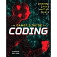 thumbnail image 1 of Pre-Owned The Gamer's Guide to Coding: Design, Code, Build, Play (Paperback) 1454922346 9781454922346, 1 of 1
