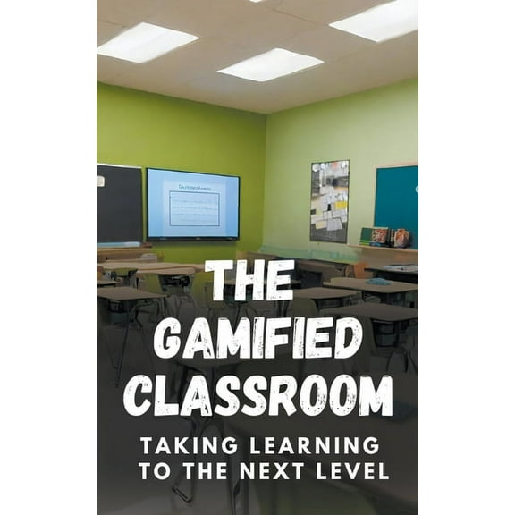 The Gamified Classroom (Paperback)