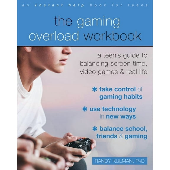 The Gaming Overload Workbook: A Teen's Guide to Balancing Screen Time, Video Games, and Real Life, (Paperback)
