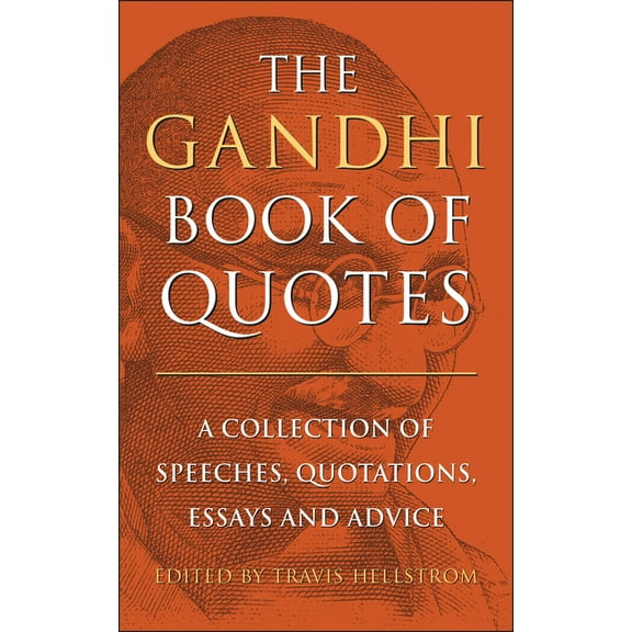 The Gandhi Book of Quotes: A Collection of Speeches, Quotations, Essays and Advice, (Hardcover)