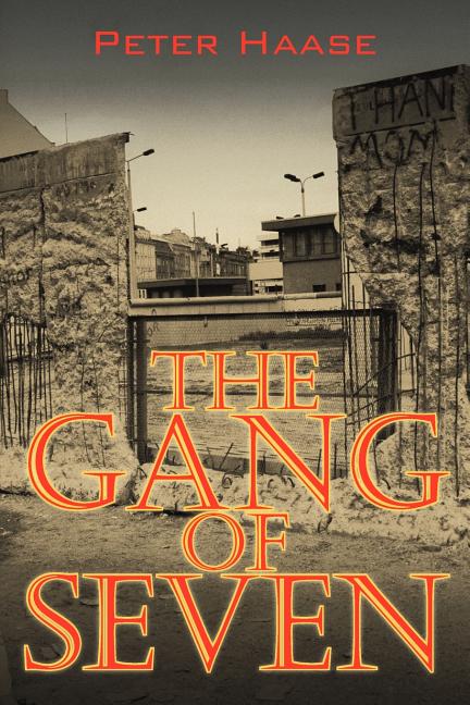 The Gang of Seven: A post World War II Novel [Paperback] Haase, Peter ...