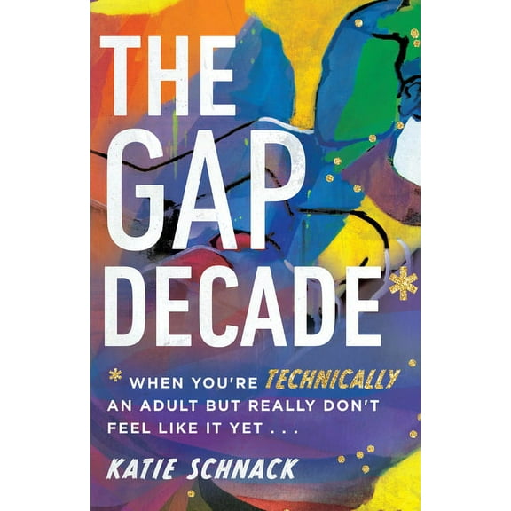 The Gap Decade: When You're Technically an Adult but Really Don't Feel Like It Yet, (Paperback)