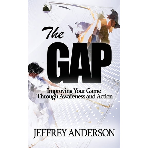 The Gap: Improving Your Game Through Awareness and Action, (Paperback)