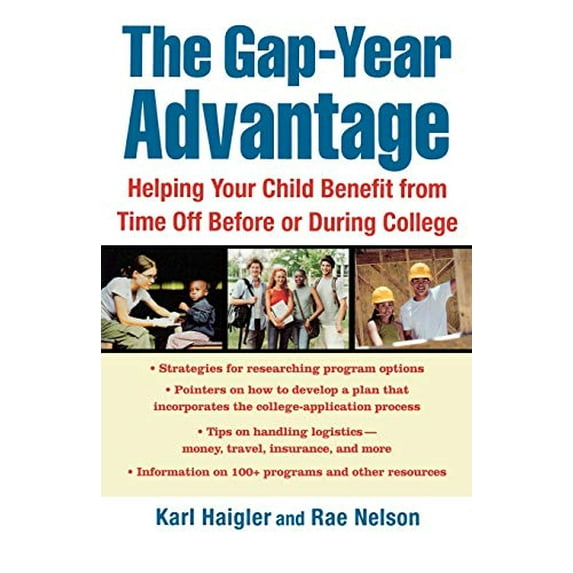 Pre-Owned The Gap-Year Advantage: Helping Your Child Benefit from Time Off Before or During College (Paperback) 0312336985 9780312336981