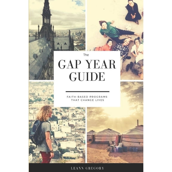 The Gap Year Guide: Faith based programs that change lives, (Paperback)