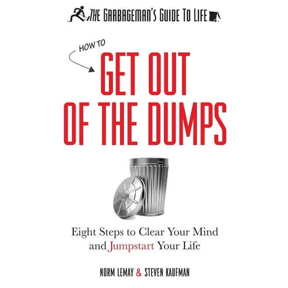 The Garbageman's Guide to Life: How to Get Out of the Dumps, (Paperback)