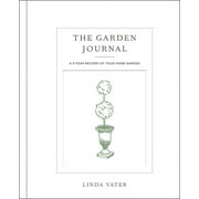 The Garden Journal A 5-Year Record of Your Home Garden, Hardcover