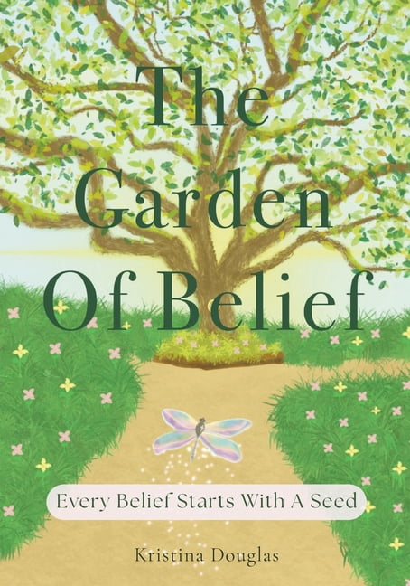 The Garden Of Belief: Every Belief Starts With A Seed, (Paperback)