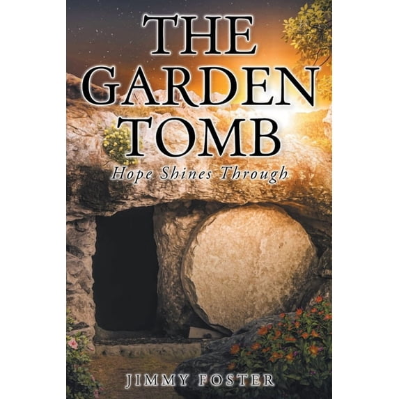 The Garden Tomb: Hope Shines Through, (Paperback)