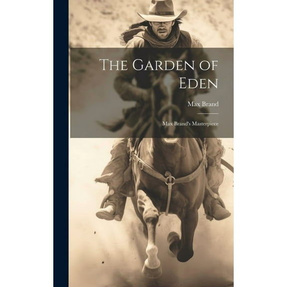 The Garden of Eden: Max Brand's Masterpiece, (Hardcover)