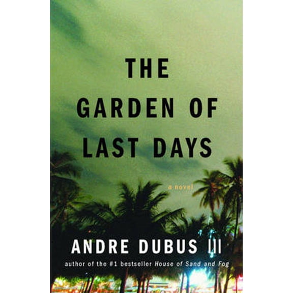 The Garden of Last Days (Hardcover) by Andre Dubus